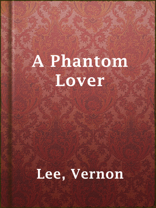 Title details for A Phantom Lover by Vernon Lee - Available